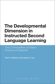 Hardcover The Developmental Dimension in Instructed Second Language Learning: The L2 Acquisition of Object Pronouns in Spanish Book