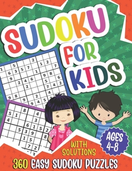 Paperback Sudoku for Kids Ages 4-8: Sudoku Puzzle Book for Children, 360 Easy Puzzles 4x4 6x6 9x9 for Beginners, With Solutions Book