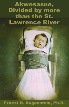 Paperback Akwesasne: Divided by more than the St. Lawrence River Book