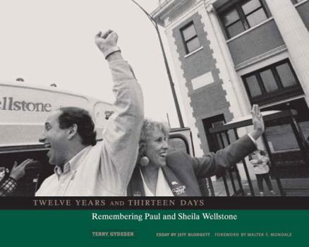 Paperback Twelve Years and Thirteen Days: Remembering Paul and Sheila Wellstone Book