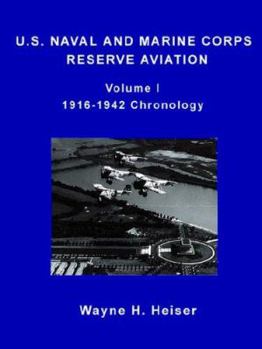 Paperback U.S. Naval and Marine Corps Reserve Aviation, Volume I, 1916-1942 Chronology Book