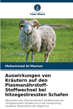 Auswirkungen von Kräutern auf den Plasmanährstoff-Stoffwechsel bei hitzegestressten Schafen (German Edition)