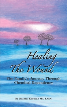 Paperback Healing The Wound: The Family's Journey Through Chemical Dependency Book