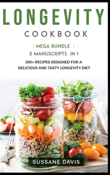 Hardcover Longevity Cookbook: MEGA BUNDLE - 5 Manuscripts in 1 - 200+ Recipes designed for a delicious and tasty Longevity diet Book
