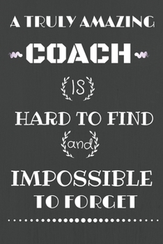 Paperback A truly amazing coach is hard to find and impossible to forget Journal Notebook: 6x9 Journal Notebook, 100 Lined Pages, Matte Finish cover Book