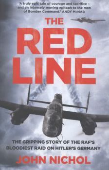 Hardcover The Red Line: The Gripping Account of the RAF's Bloodiest Raid on Hitler's Germany. John Nichol Book