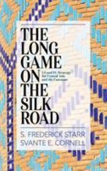 Hardcover The Long Game on the Silk Road: US and EU Strategy for Central Asia and the Caucasus Book