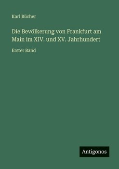 Paperback Die Bevölkerung von Frankfurt am Main im XIV. und XV. Jahrhundert: Erster Band [German] Book
