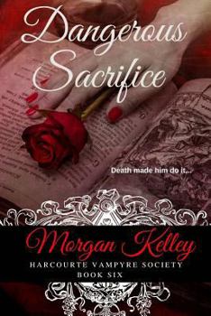 Dangerous Sacrifice - Book #6 of the Harcourte Vampyre Society