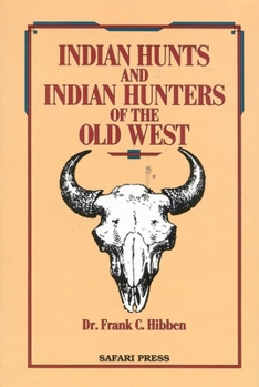 Hardcover Indian Hunts and Indian Hunters of the Old West Book