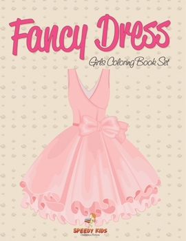Fancy Dress: Girls Coloring Book Set