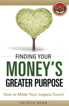 Paperback Finding Your Money's Greater Purpose: How to Make Your Legacy Count Book