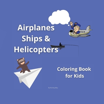 Paperback Airplanes, Ships and Helicopters: Coloring book for kids Book