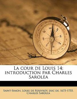 Paperback La cour de Louis 14; introduction par Charles Sarolea [French] Book