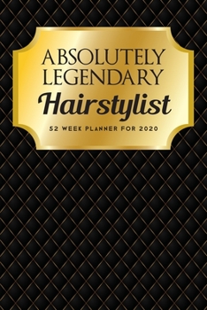 Paperback Absolutely Legendary Hairstylist: 52 Week Planner 2020 Book