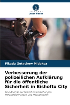 Verbesserung der polizeilichen Aufklärung für die öffentliche Sicherheit in Bishoftu City (German Edition)