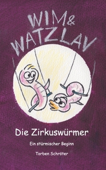 Paperback Wim & Watzlav - Die Zirkusw?rmer: Ein st?rmischer Beginn [German] Book