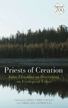Paperback Priests of Creation: John Zizioulas on Discerning an Ecological Ethos Book