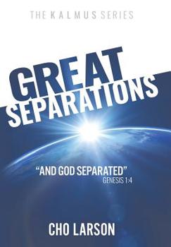 Hardcover Great Separations: And God Separated Genesis 1:4 Book