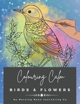 Paperback Colouring Calm - Birds and Flowers: Beautiful mindful colouring pages with inspiring quotes Book