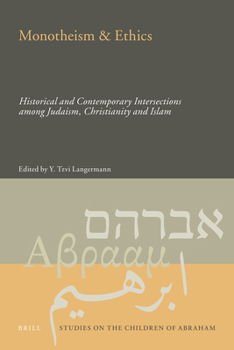 Hardcover Monotheism & Ethics: Historical and Contemporary Intersections Among Judaism, Christianity and Islam Book