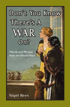 Hardcover Don't You Know There's a War On?: Wartime Slogans and Sayings Book