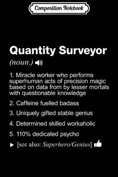 Composition Notebook: Quantity Surveyor - Job Definition Meaning Funny  Journal/Notebook Blank Lined Ruled 6x9 100 Pages