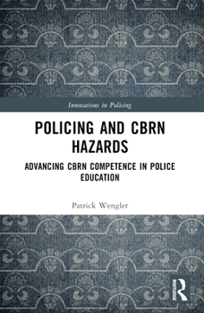 Paperback Policing and CBRN Hazards: Advancing CBRN Competence in Police Education Book