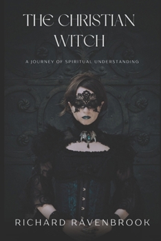 Paperback The Christian Witch: A Journey of Spiritual Understanding Book