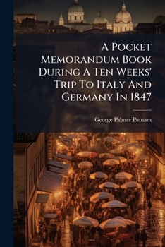 Paperback A Pocket Memorandum Book During A Ten Weeks' Trip To Italy And Germany In 1847 Book
