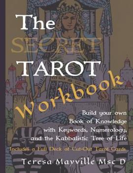 The Secret Tarot Workbook: Build your own Book of Knowledge using Keywords, Numerology, and the Kabbalistic Tree of Life