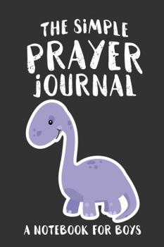 Paperback The Simple Prayer Journal: A Notebook for Boys Book