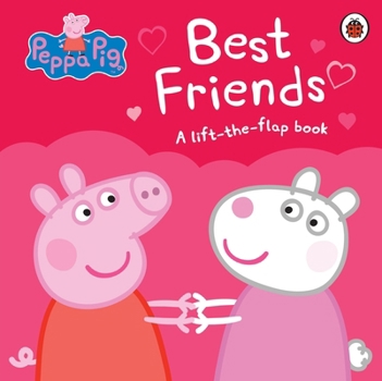 Paperback Peppa Pig: Best Friends: A Lift-the-Flap Book