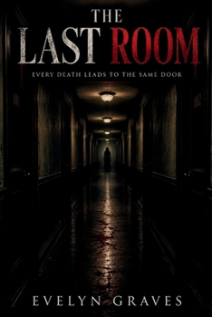 The Last Room: Every Death Leads to the Same Door
