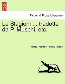 Paperback Le Stagioni ... Tradotte Da P. Muschi, Etc. [Italian] Book
