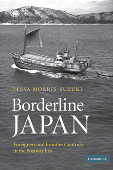 Paperback Borderline Japan: Foreigners and Frontier Controls in the Postwar Era Book