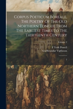 Paperback Corpus Poeticum Boreale, The Poetry Of The Old Northern Tongue From The Earliest Times To The Thirteenth Century: 2; Volume 2 Book