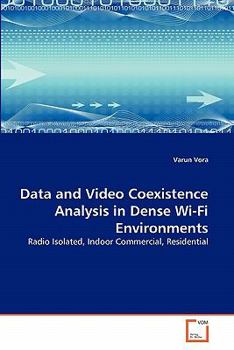 Paperback Data and Video Coexistence Analysis in Dense Wi-Fi Environments Book