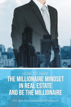 Paperback How to Have the Millionaire Mindset in Real Estate and Be the Millionaire Book