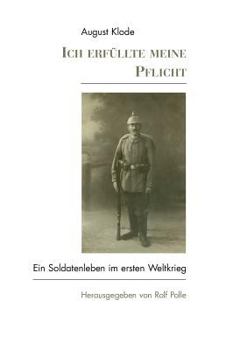 Paperback Ich erfüllte meine Pflicht: Ein Soldatenleben im I. Weltkrieg [German] Book