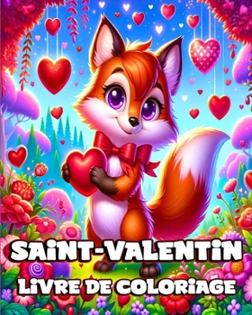 Livre de coloriage de la Saint-Valentin: Illustrations d'animaux faciles et mignonnes à colorier pour les tout-petits (French Edition)