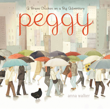 Hardcover Peggy: A Brave Chicken on a Big Adventure Book