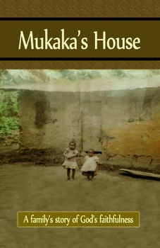 Paperback Mukaka's House: A family's story of God's faithfulness Book
