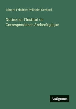 Paperback Notice sur l'Institut de Correspondance Archeologique [French] Book
