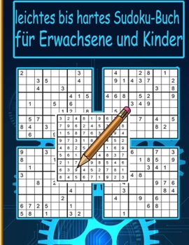 Paperback leichtes bis hartes Sudoku-Buch f?r Erwachsene und Kinder: Schwer bis Extrem Sudoku Puzzle B?cher f?r Erwachsene mit L?sung [German] Book