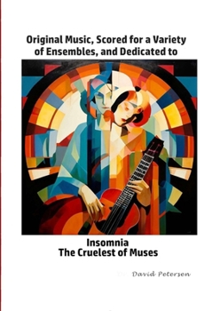 Paperback Original Music, Scored for a Variety of Ensembles, and Dedicated to Insomnia, The Cruelest of Muses Book