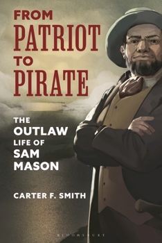 Hardcover From Patriot to Pirate: The Outlaw Life of Sam Mason Book