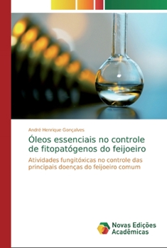 �leos essenciais no controle de fitopat�genos do feijoeiro
