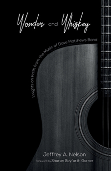 Hardcover Wonder and Whiskey: Insights on Faith from the Music of Dave Matthews Band Book