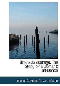 Birkheda Vicarage the Story of a Woman's Influence